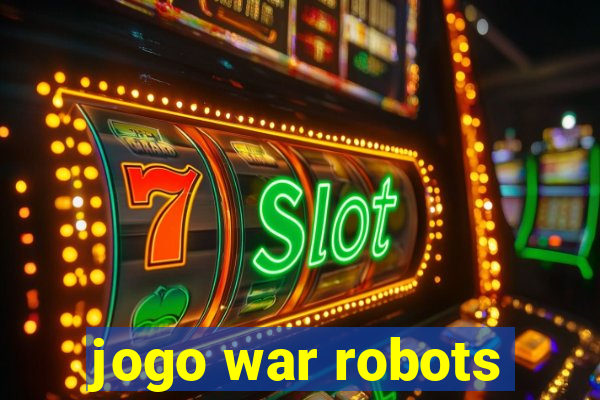 jogo war robots